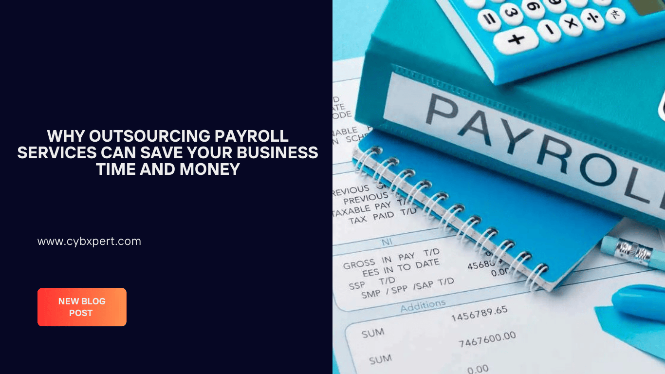 Why Outsourcing Payroll Services Can Save Your Business Time and Money